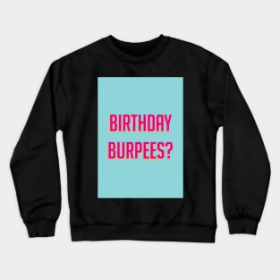 Birthday burpees? Crewneck Sweatshirt